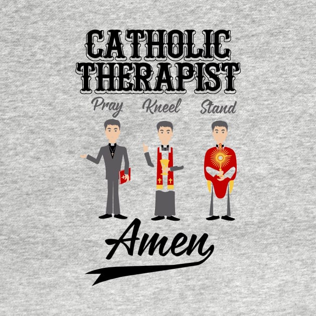 Catholic Therapist Pray Kneel Stand Amen by JawJecken